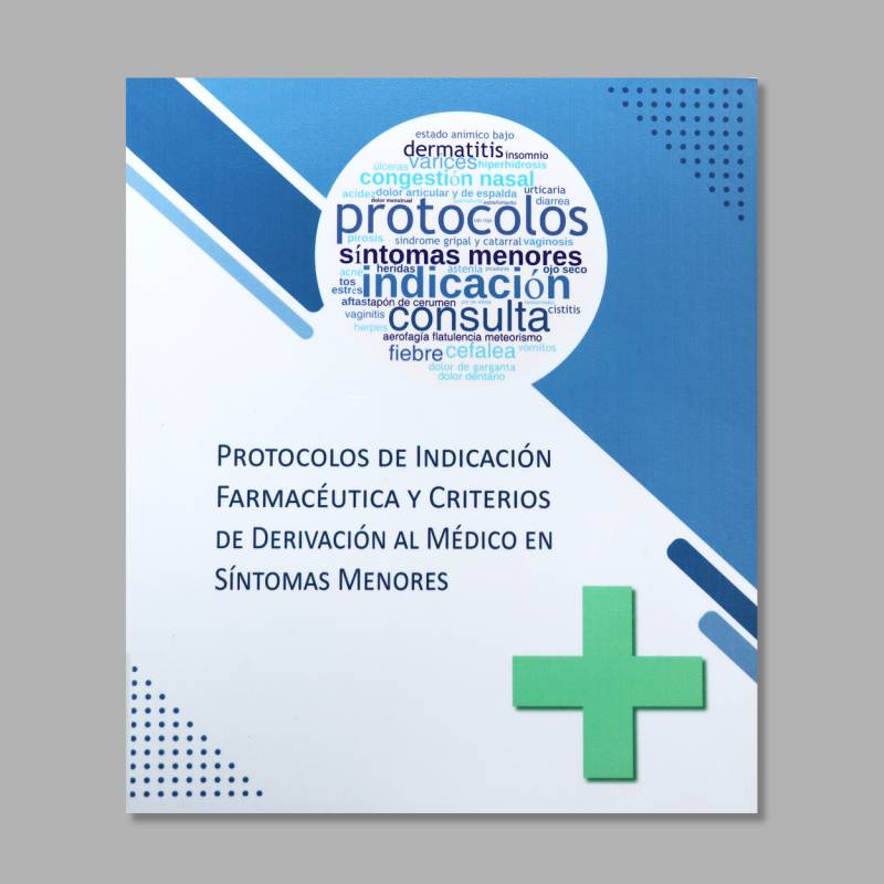 3ª Edición - Protocolos de Indicación Farmacéutica y Criterios de Derivación al Médico en Síntomas Menores